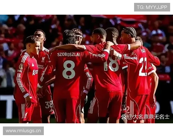 利物浦重建进程步入新阶段，球队阵容稳定性与体系磨合逐步形成正向反馈